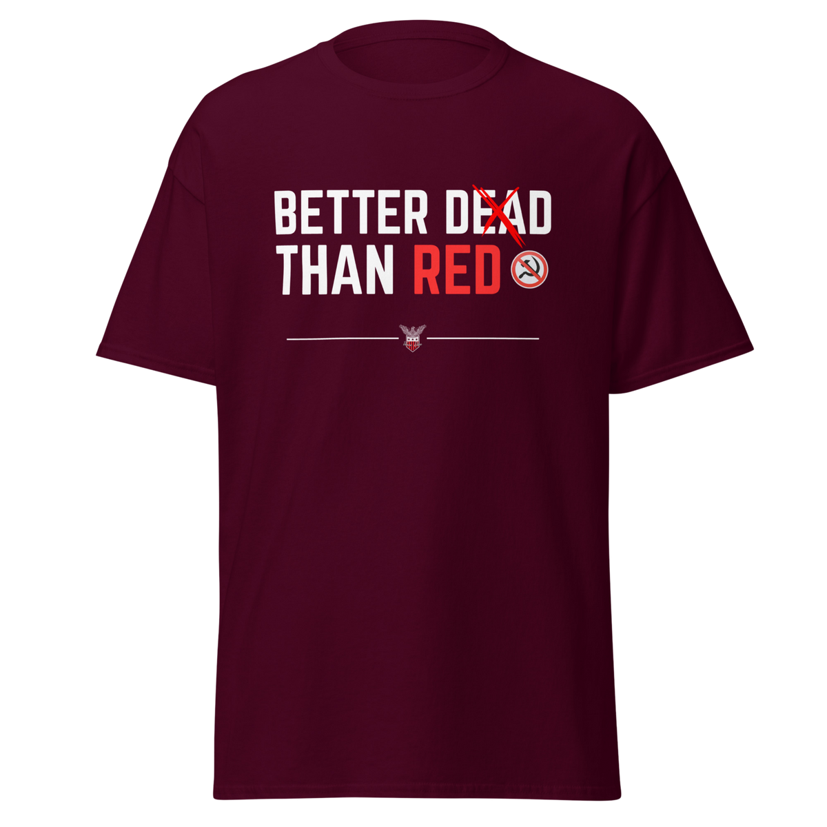 Maroon t-shirt with the Better Dead Than Red text design in white and red