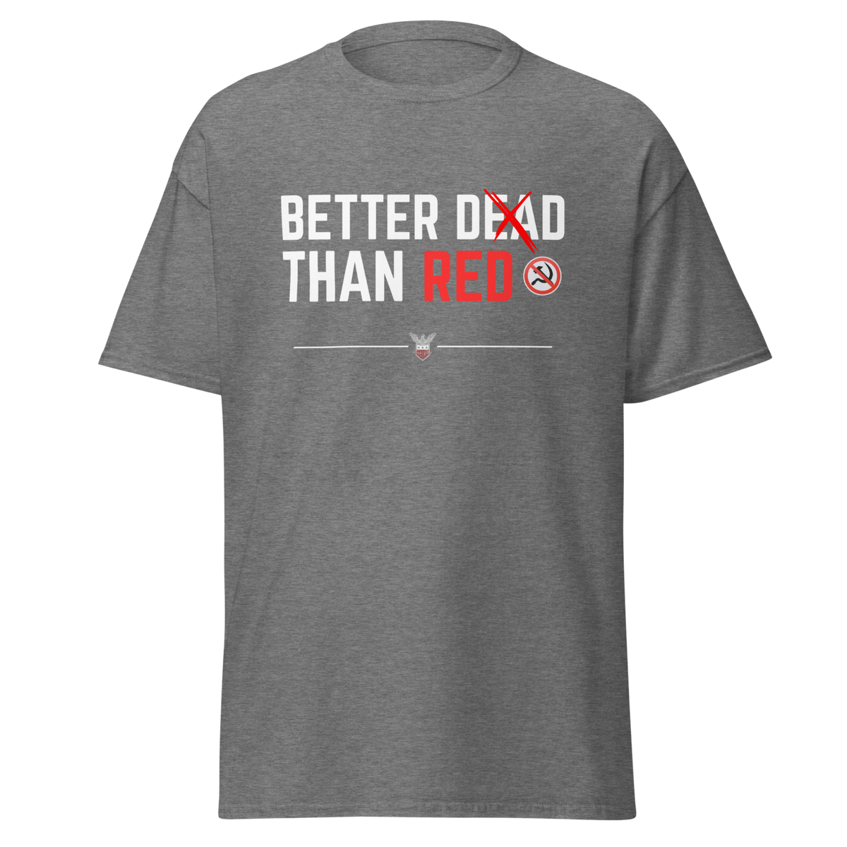 Grey t-shirt with the Better Dead Than Red text design in white and red